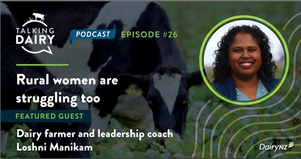 DairyNZ - Talking Dairy Podcast Series - Episode 36  "Rural Women are Struggling too"