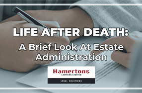 Life After Death – A Brief Look at Estate Administration