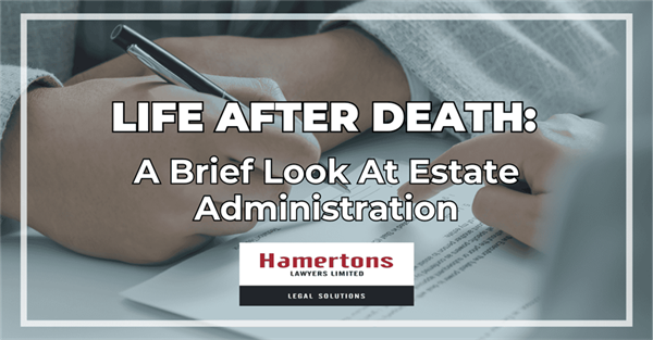 Life After Death – A Brief Look at Estate Administration